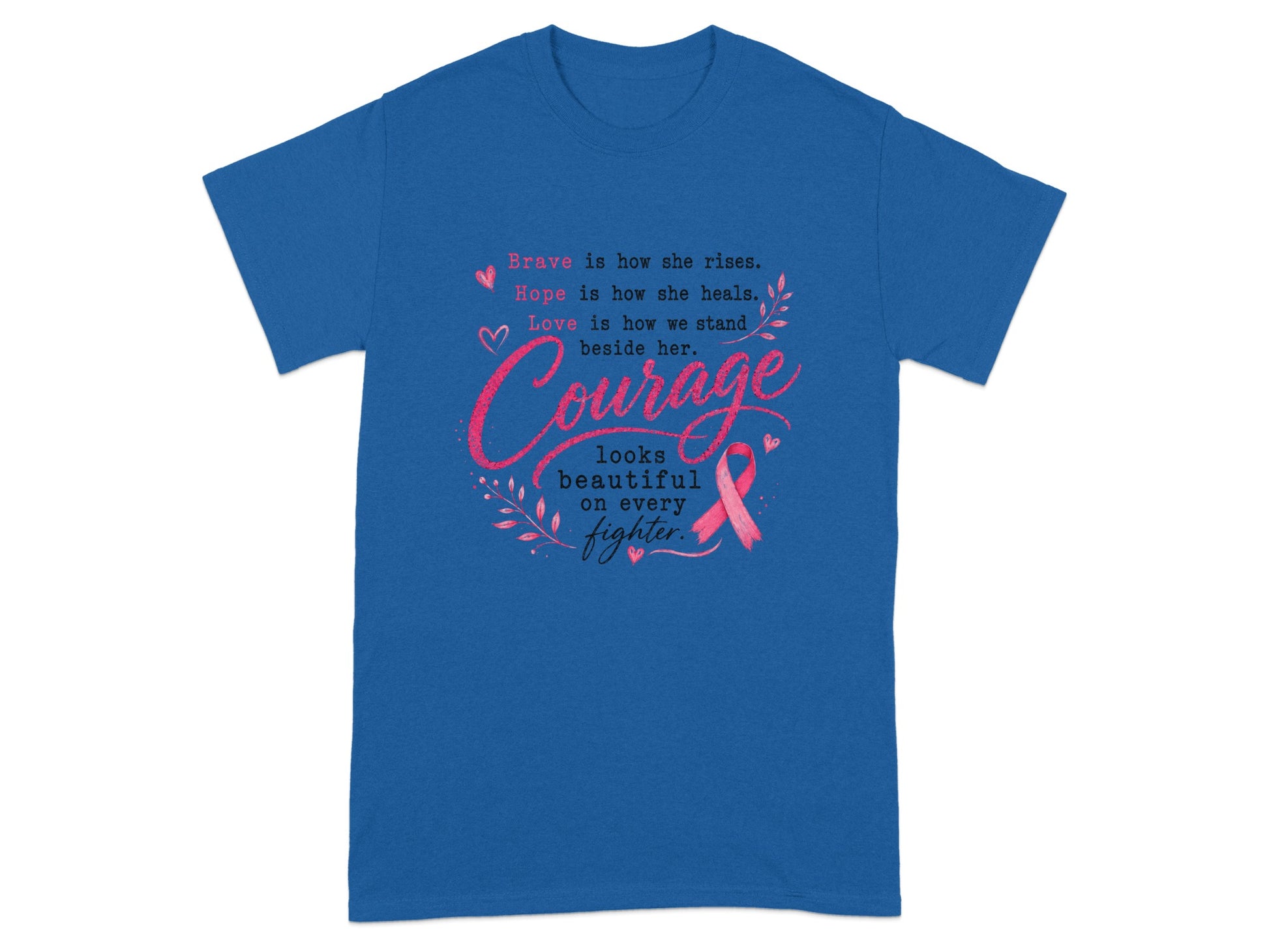 Blue t-shirt with pink text and breast cancer ribbon reading "Courage looks beautiful on every fighter."