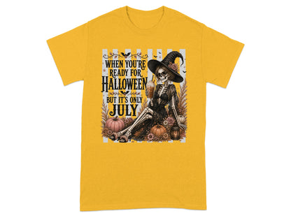 Skeleton witch with drink, "Ready for Halloween but it's only July" text.