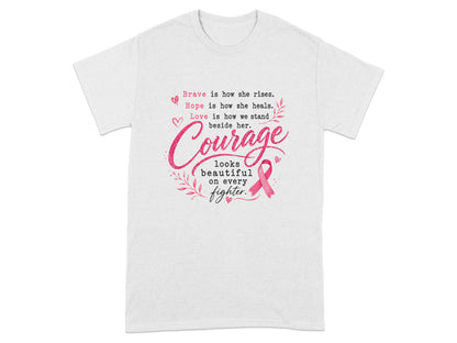 White t-shirt with pink text and a pink ribbon reading "Courage looks beautiful on every fighter."