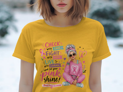 Woman in yellow shirt with "Check with care, fight with hope, live with courage, and let your pink shine!" and breast cancer awareness graphic.
