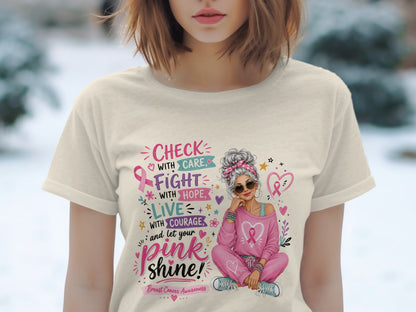 T-shirt with Breast Cancer Awareness graphic: "Check with care, fight with hope, live with courage, and let your pink shine."