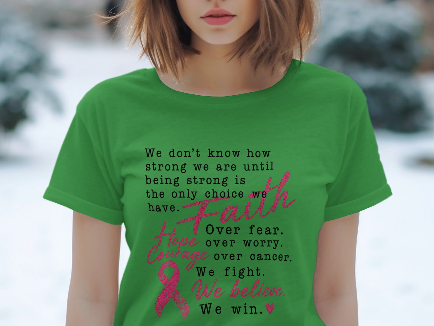 Green t-shirt with text: Faith over fear, hope over worry, courage over cancer.