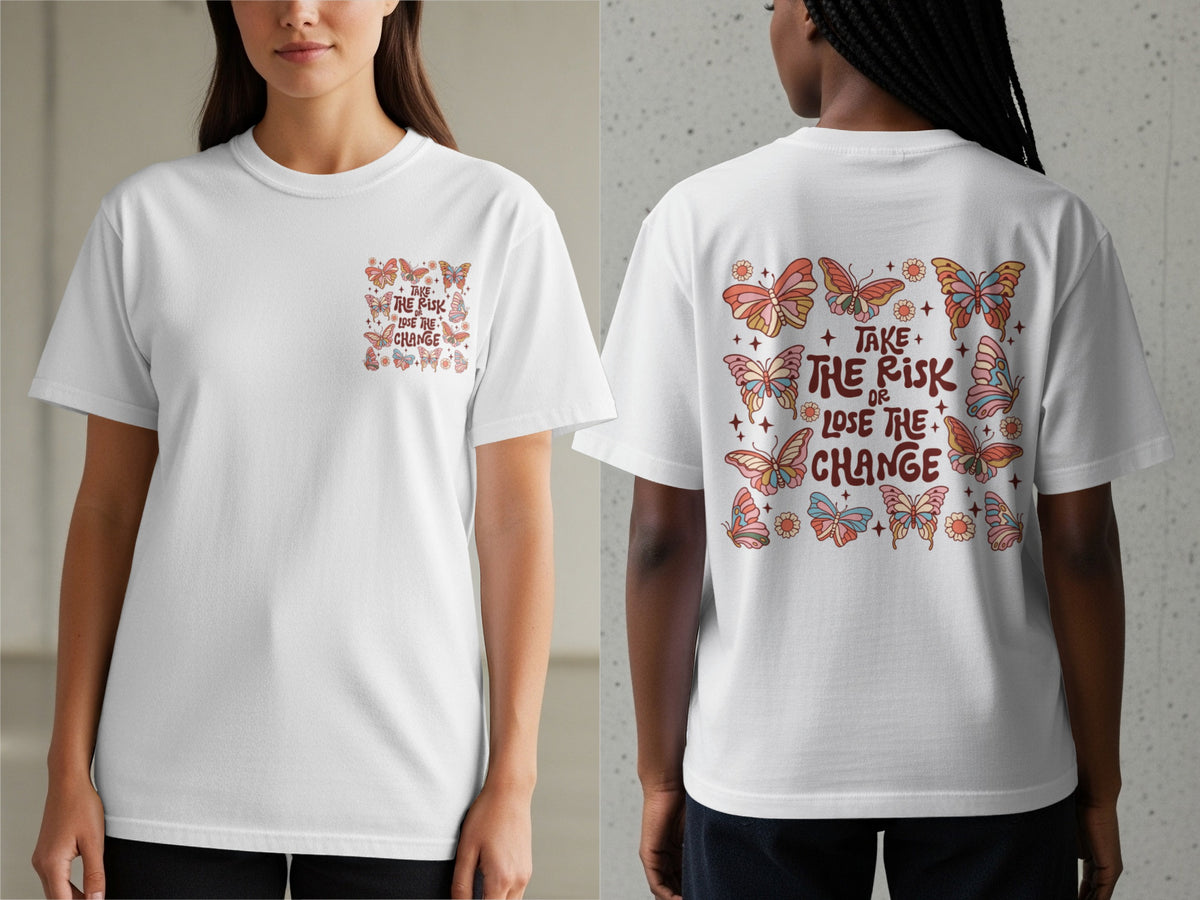 White t-shirt with butterflies and the text "Take the risk or lose the change".
