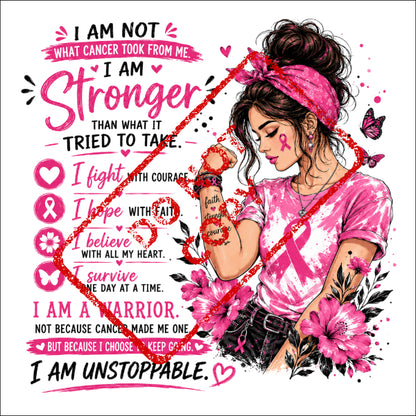 I am stronger than cancer, a warrior, and unstoppable.