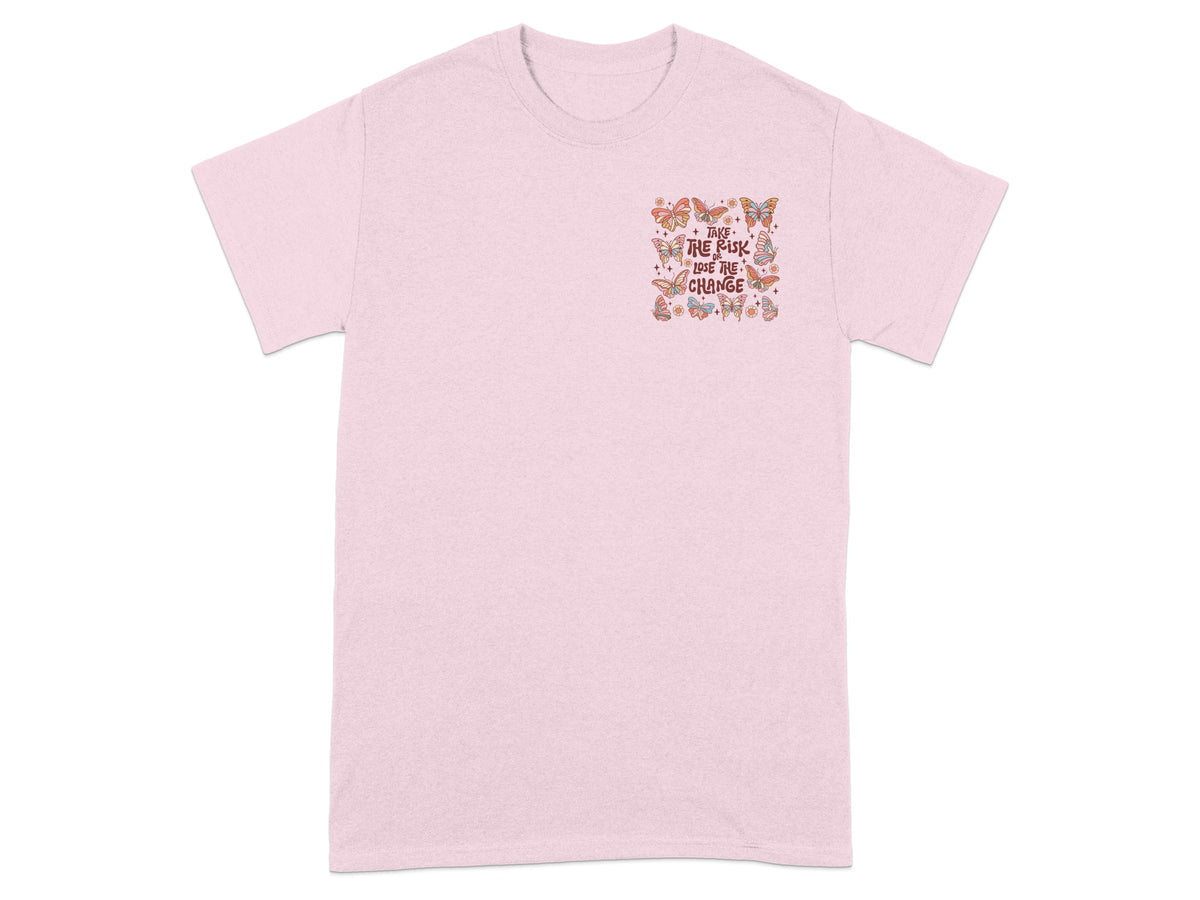 Pink t-shirt with "Take the risk or lose the change" text and butterflies.